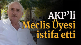 AKP’li Meclis Üyesi istifa etti